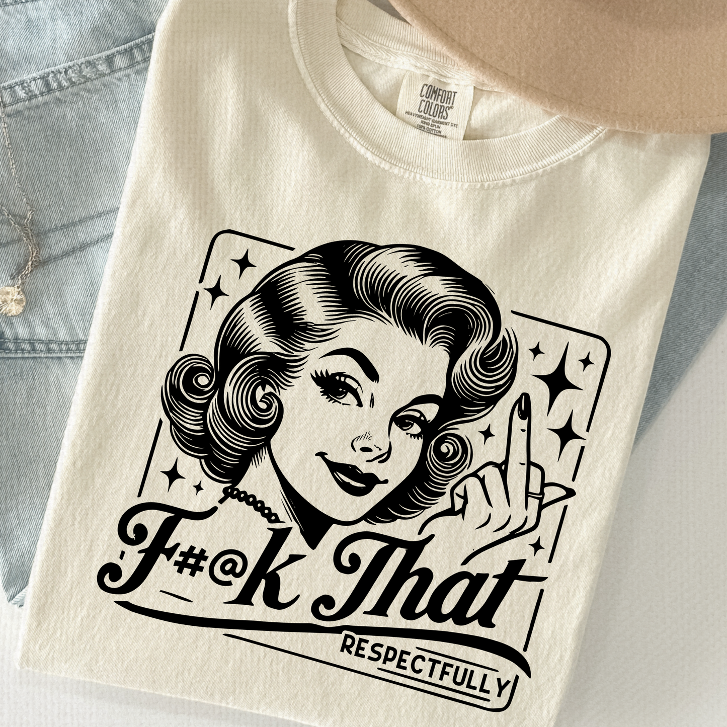 F#@k That Shirt – Retro Middle Finger Tee | Respectfully Sassy Comfort Colors