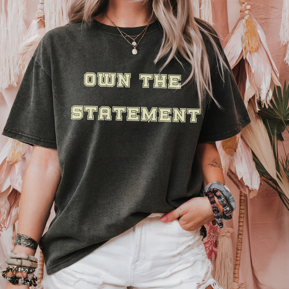 Own the Statement Shirt, Feminist Graphic Tee, Text Only Comfort Colors Shirt, Retro Bold Protest Shirt, Ethically Made Shirt for Women