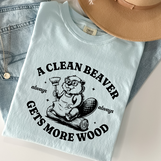 A Clean Beaver Gets More Wood Shirt – Funny Beaver Graphic Tee, Sarcastic Comfort Colors Shirt, Vintage Style Dirty Humor T-Shirt
