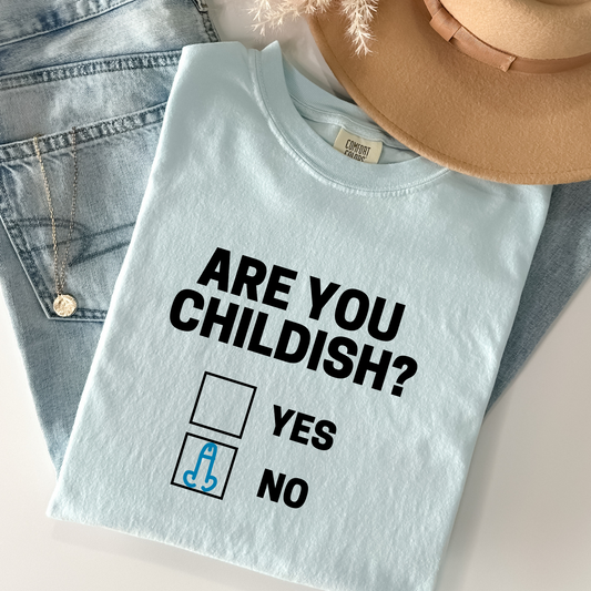 Are You Childish Tee – Funny Immature Humor Shirt for Adults