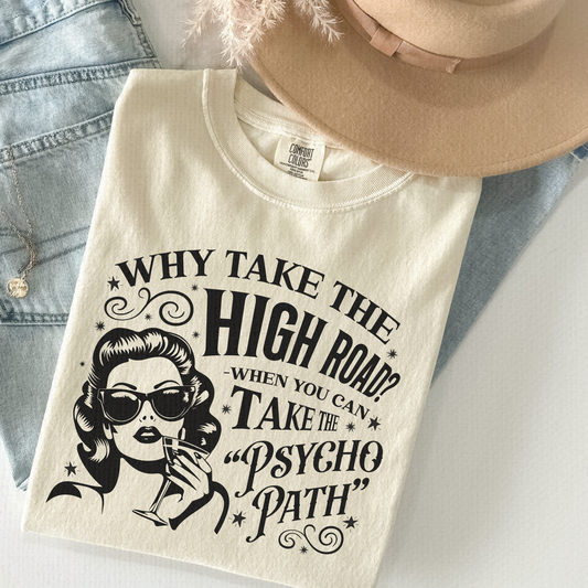 Why Take the High Road Tee – Funny Psycho Path Shirt | Retro Comfort Colors