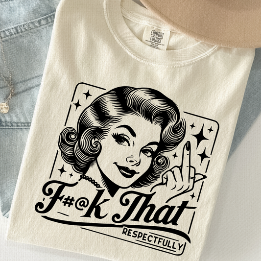 F#@k That Shirt – Retro Middle Finger Tee | Respectfully Sassy Comfort Colors