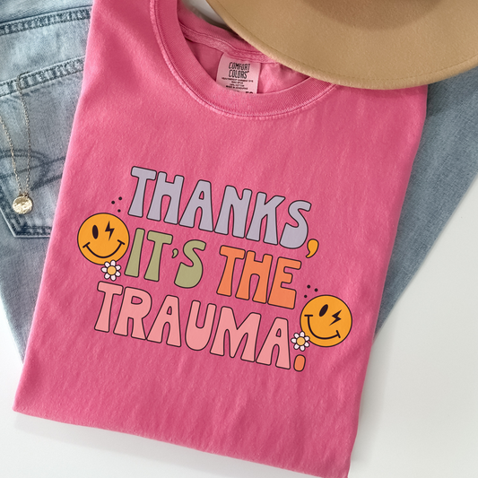 Thanks, It’s the Trauma Tee – Funny Comfort Colors Graphic T-Shirt, Therapy’s Expensive Collection