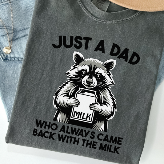 Just a Dad Who Came Back with the Milk - Funny Father’s Day Tee