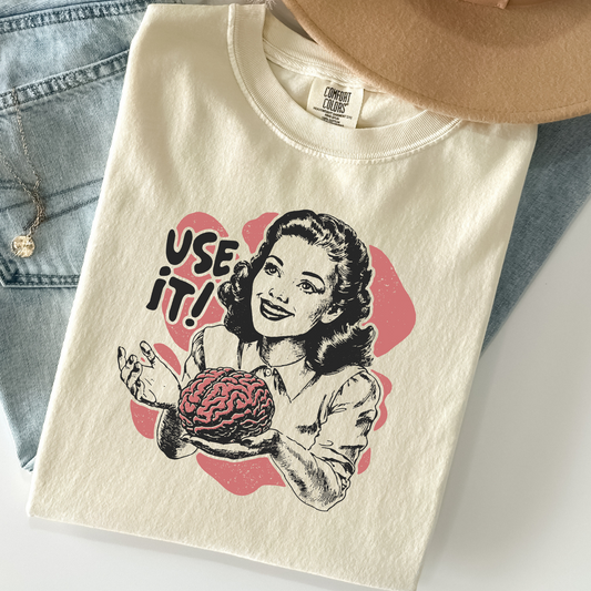 Use It! Shirt – Funny Retro Brain Tee | Feminist Comfort Colors T-Shirt