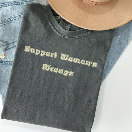 Support Women’s Wrongs Shirt, Funny Feminist Tee, Comfort Colors Shirt, Viral TikTok Shirt, Snarky Statement Shirt for Women