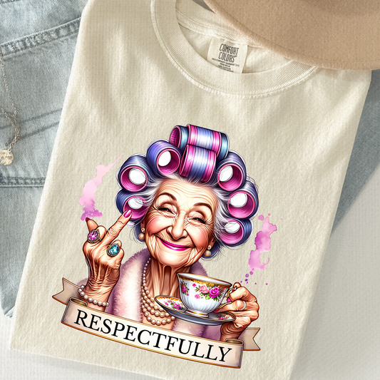 Respectfully Shirt – Funny Sassy Grandma Tee | Retro Comfort Colors
