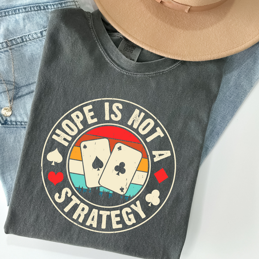 Hope Is Not a Strategy Tee – Funny Poker Shirt for Card Sharks & Risk Takers