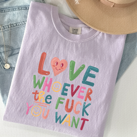 Love Whoever the F*ck You Want Tee – Rainbow Pride Comfort Colors Shirt