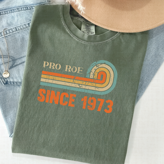 Pro Roe Since 1973 Shirt – Retro Reproductive Rights Tee | Comfort Colors