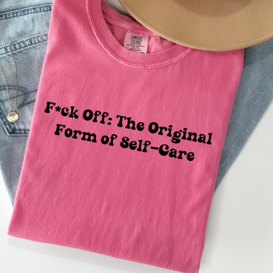 F*ck Off Self Care Tee – Funny Comfort Colors Graphic Shirt for Mental Health Boundaries & Bold Women